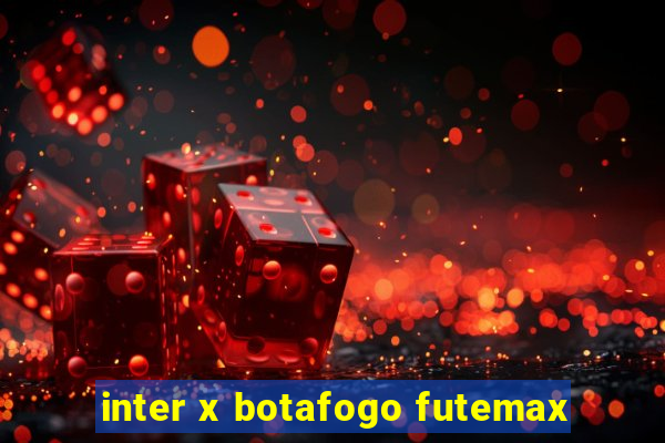 inter x botafogo futemax